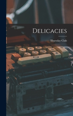 Libro Delicacies - Thursday Club (san Diego, Calif ).