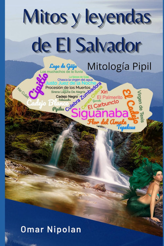 Libro: Mitos Y Leyendas De El Salvador: Mitología Pipil