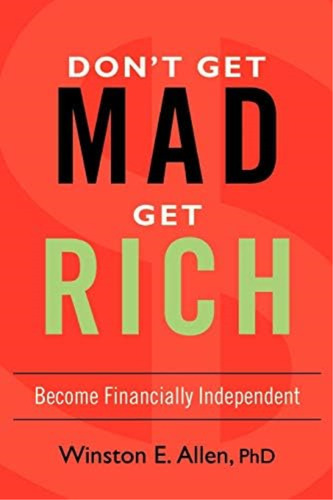 Donøt Get Mad, Get Rich: Become Financially Independent, De Allen, Winston. Editorial Iuniverse, Tapa Blanda En Inglés