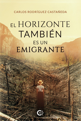 El Horizonte También Es Un Emigrante, De Rodríguez Castañeda , Carlos.., Vol. 1.0. Editorial Caligrama, Tapa Blanda, Edición 1.0 En Español, 2021