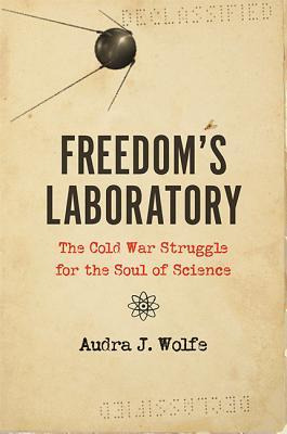 Freedom's Laboratory : The Cold War Struggle For The Soul...