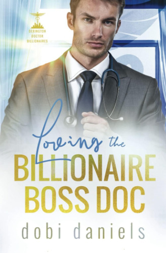 Libro: Loving The Billionaire Boss Doc: A Sweet Doctor