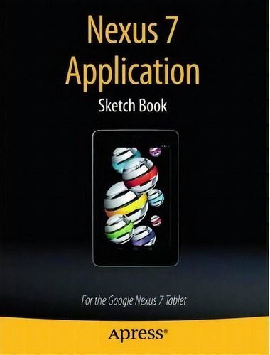 Nexus 7 Application Sketch Book, De Dean Kaplan. Editorial Springer Verlag Berlin Heidelberg Gmbh Co Kg, Tapa Blanda En Inglés