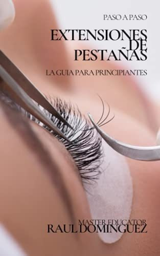 Libro: Extensiones De Pestañas: Paso A Paso Para (spanish