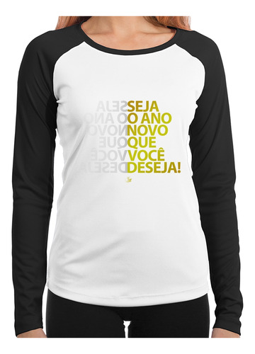 Baby Look Raglan Seja O Ano Novo Que Você Deseja! Longa