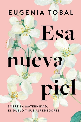 Esa Nueva Piel - Eugenia Tobal