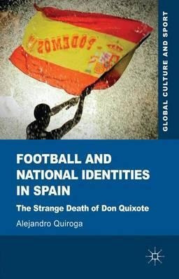 Football And National Identities In Spain - Alejandro Qui...