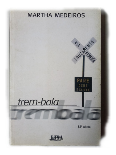 Martha Medeiros Trem Bala 1999 Livro Usado Ed. L&pm