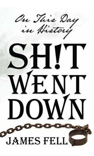 On This Day In History Sht Went Down - Fell, James, De Fell, Ja. Editorial Bfw Publishing En Inglés