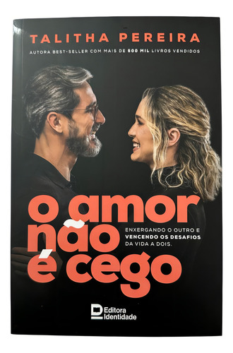 O Amor Não É Cego: Enxergando O Outro E Vencendo Os Desafios Da Vida A Dois, De Talitha Pereira. Editorial Editoria Identidade, Capa Mole Em Português