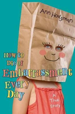 Libro How To Die Of Embarrassment Every Day - Ann Hodgman