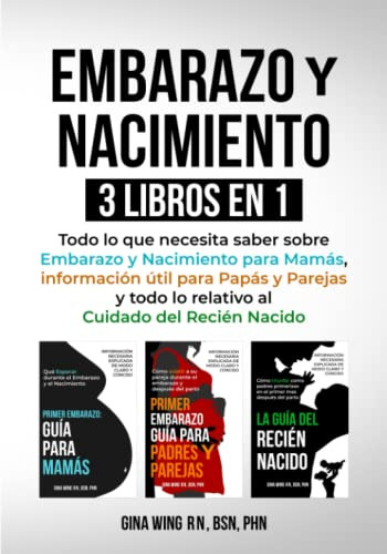 Embarazo Y Nacimiento 3 Libros En 1: Todo Lo Que Necesita Sa