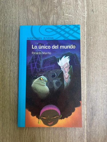 Lo Unico Del Mundo - Ricardo Mariño - Alfaguara