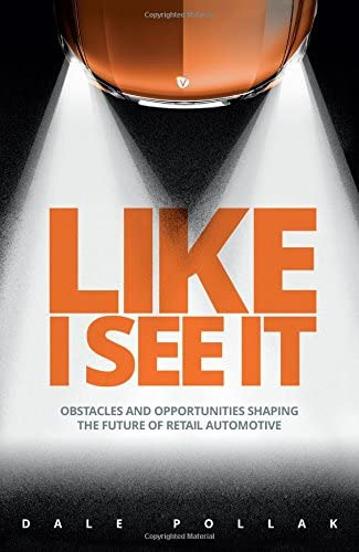 Like I See It: Obstacles And Opportunities Shaping The Future Of Retail Automotive, De Dale Pollak. Editorial Vauto Press, Tapa Dura En Inglés