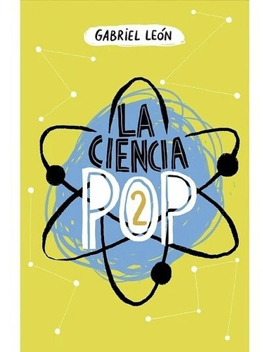 La Ciencia Pop 2 / Gabriel León
