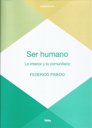 Ser Humano. Lo Interior Y Lo Comunitario - Federico Pinedo