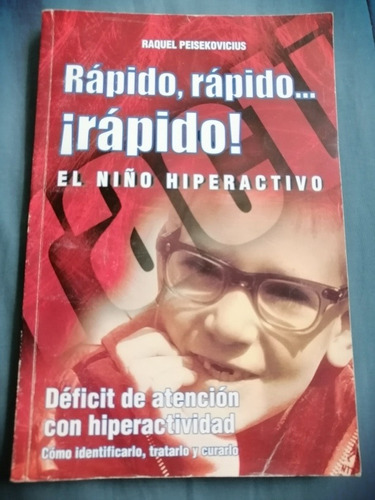 Rápido Rápido ¡rápido! El Niño Hiperactivo R. Peisekovicius