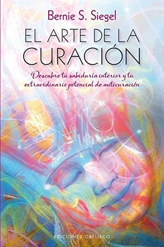 Arte De La Curacion Descubre Tu Sabiduria Interior Y Tu Ext