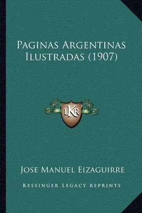 Libro Paginas Argentinas Ilustradas (1907) - Jose Manuel ...