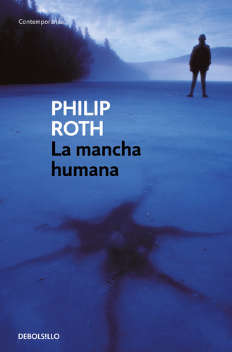 La mancha humana, de Roth, Philip. Serie Contemporánea Editorial Debolsillo, tapa blanda en español, 2018