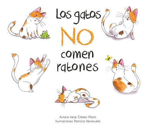 Los Gatos No Comen Ratones, De Gómez Marín, Irene. Editorial Excellence Editorial, Tapa Dura En Español