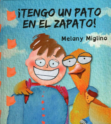 Libro: ¡ Tengo Un Pato En El Zapato ! / Melany Miglino