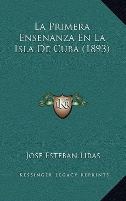 Libro La Primera Ensenanza En La Isla De Cuba (1893) - Jo...