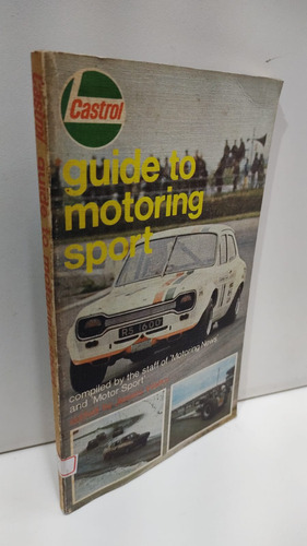 Castrol Guide To Motoring Sport: Compiled By The Staff Of 'motoring News' And 'motor Sport'