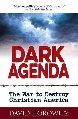 Dark Agenda : The War To Destroy Christian America - David H