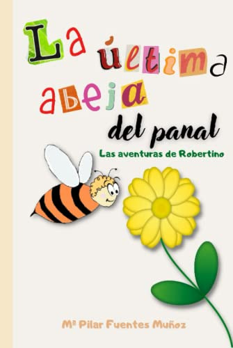 La Ultima Abeja Del Panal: Las Aventuras De Robertino