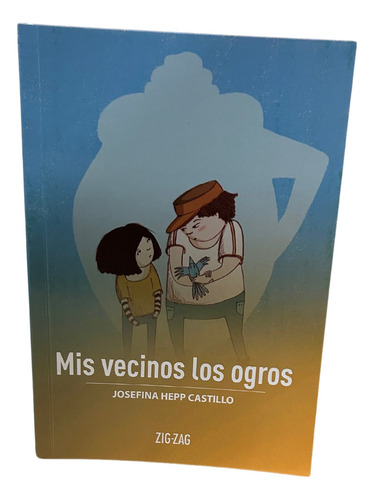 Mis Vecinos Los Ogros / Josefina Hepp Castillo