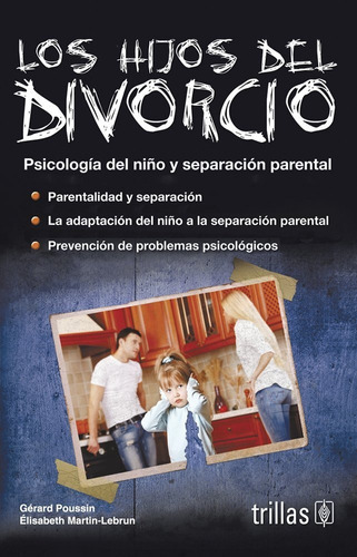 Los Hijos Del Divorcio Psicología Del Niño Y Separación Parental, De Poussin, Gerard   Martin-lebrun, Elisabeth. Editorial Trillas, Tapa Blanda En Español, 1999