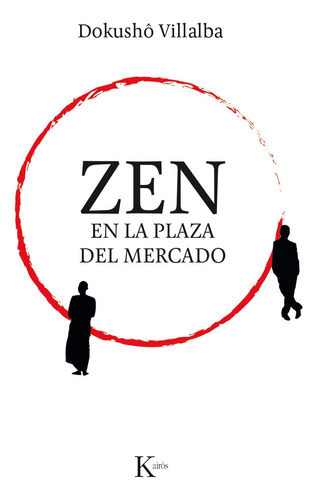 Zen en la plaza del mercado, de Villalba, Dokushô. Editorial Kairos, tapa blanda en español, 2017