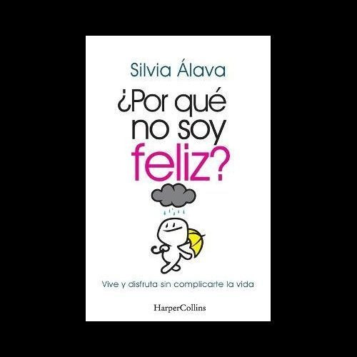 ¿por Qué No Soy Feliz? (why I'm Not Happy? - Spanish Edition