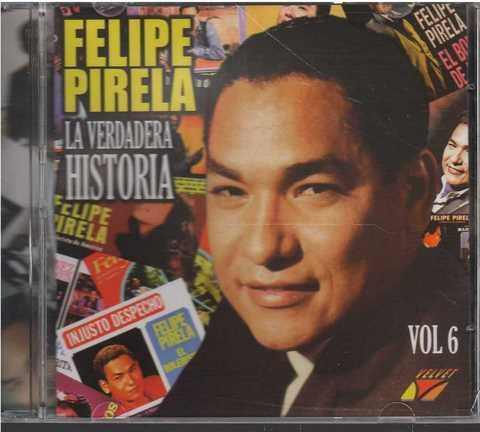 Cd - Felipe Pirela / La Verdadera Historia Vol. 6