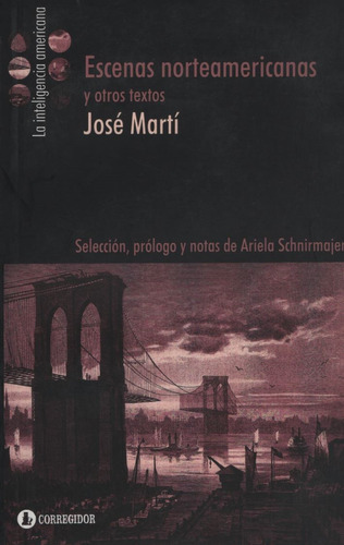 Escenas Norteamericanas Y Otros Textos - Jose Marti, de Martí, José. Editorial CORREGIDOR, tapa blanda en español, 2010