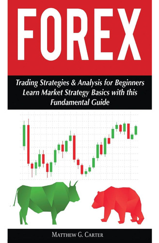 Forex: Trading Strategies & Analysis For Beginners; Learn