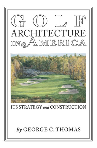 Libro: Golf Architecture In America: Its Strategy &