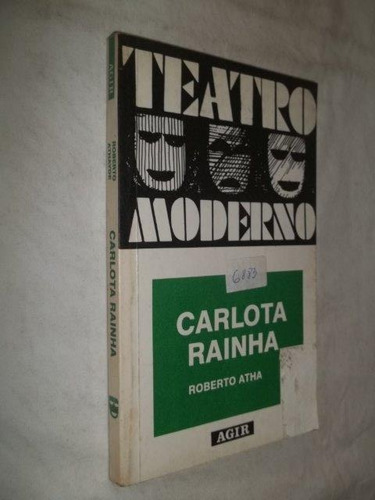 Livro Teatro Moderno Carlota Rainha - Roberto Atha