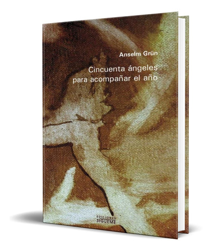CINCUENTA ANGELES PARA COMENZAR EL AÑO, de Anselm Grun. Editorial SIGUEME, tapa dura en español, 2010