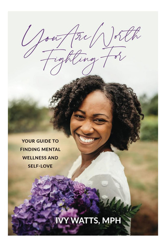 Livro: You Are Worth Fighting For: Your Guide To Finding Mental Wellness And Self-love