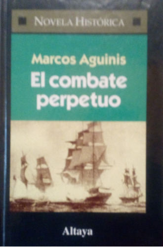 Libro El Combate Perpetuo / Marcos Aguinis / Altaya