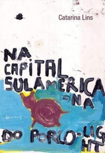 Na Capital Sul-americana Do Porco Light, De Lins, Catarina. Editora 7 Letras, Capa Mole, Edição 1ª Edição - 2019 Em Português