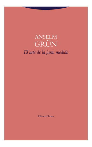 El Arte De La Justa Medida - Grun, Anselm