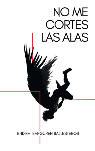 Libro: No Me Cortes Las Alas (spanish Edition)