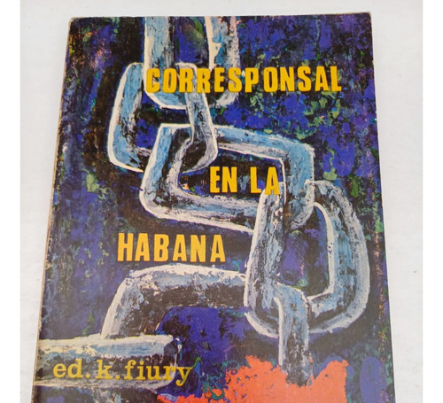 Corresponsal En La Habana   Ed. K. Fiury