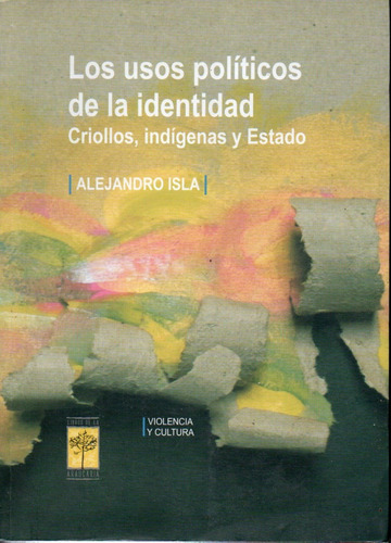 Alejandro Isla Los Usos Politicos De La Identidad Criollos I