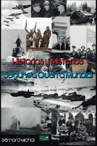 Libro: Historias Y Misterios De La Segunda Guerra Mundial (s