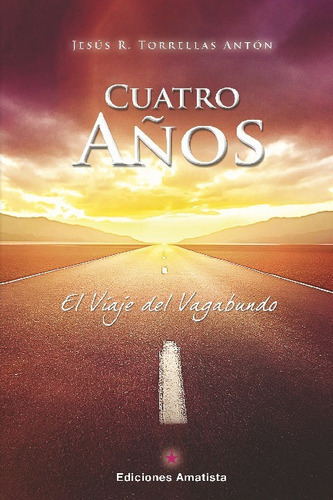 Cuatro Años, De Torrellas Antón, Jesús R.. Editorial Ediciones Amatista, Tapa Blanda En Español, 2023