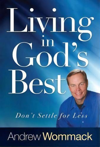 Living In God's Best, De Andrew Wommack. Editorial Harrison House, Tapa Dura En Inglés